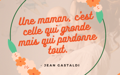 Une maman, c’est celle qui gronde mais qui pardonne tout – Jean Gastaldi