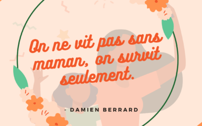 On ne vit pas sans maman, on survit seulement – Damien Berrard